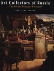 Art Collectors Of Russia: The Private Treasures Revealed