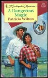 A Dangerous Magic by Patricia Wilson A Dangerous Magic by Patricia Wilson