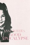 Anne Boyer's Good Apocalypse Anne Boyer's Good Apocalypse