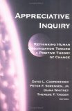 Appreciative Inquiry: Rethinking Human Organization Toward A Positive Theory Of Change
