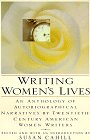 Writing Women's Lives: An Anthology Of Autobiographical Narratives By Twentieth Century American Women Writers