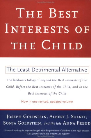 The Best Interests Of The Child: The Least Detrimental Alternative