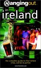 Hanging Out in Ireland: The Complete Guide to the Hottest Cities, Scenes & Parties Hanging Out in Ireland: The Complete Guide to the Hottest Cities, Scenes & Parties