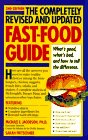 The Completely Revised and Updated Fast-Food Guide: What's Good, What's Bad, and How to Tell the Difference The Completely Revised and Updated Fast-Food Guide: What's Good, What's Bad, and How to Tell the Difference
