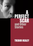 A Perfect Scar and Other Stories A Perfect Scar and Other Stories
