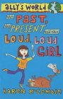 The Past, the Present and the Loud, Loud Girl by Karen McCombie