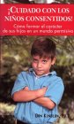 Cuidado Con Los Ninos Consentidos! Cuidado Con Los Ninos Consentidos!