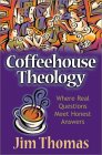 Coffeehouse Theology: Where Real Questions Meet Honest Answers