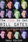 The Plot to Get Bill Gates The Plot to Get Bill Gates