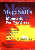Mega Skills Moments For Teachers: How To's For Building Personal And Professional Effectiveness For The Classroom And Beyond Mega Skills Moments For Teachers: How To's For Building Personal And Professional Effectiveness For The Classroom And Beyond