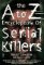 The A Z Encyclopedia Of Serial Killers (Paperback)
