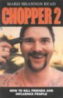 Chopper 2: How to Kill Friends and Influence People Chopper 2: How to Kill Friends and Influence People