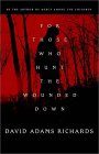 For Those Who Hunt the Wounded Down
