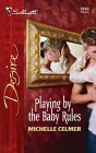 Playing By The Baby Rules (Silhouette Desire, #1566) Playing By The Baby Rules (Silhouette Desire, #1566)