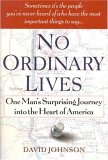 No Ordinary Lives: One Man's Surprising Journey Into the Heart of America No Ordinary Lives: One Man's Surprising Journey Into the Heart of America