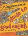 Zingerman's Guide to Good Eating: How to Choose the Best Bread, Cheeses, Olive Oil, Pasta, Chocolate, and Much More (Hardcover)