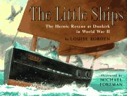 The Little Ships: The Heroic Rescue at Dunkirk in World War II The Little Ships: The Heroic Rescue at Dunkirk in World War II