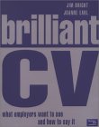 Brilliant Cv: What Employers Want To See And How To Say It Brilliant Cv: What Employers Want To See And How To Say It