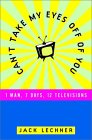 Can't Take My Eyes Off of You: One Man, Seven Days, Twelve Televisions