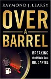 Over a Barrel: Breaking the Middle East Oil Cartel