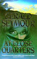 At Close Quarters - Gerald Seymour