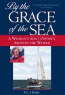 By the Grace of the Sea: A Woman's Solo Odyssey Around the World By the Grace of the Sea: A Woman's Solo Odyssey Around the World