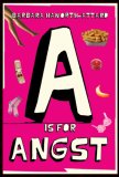 A is for angst by Barbara Haworth-Attard A is for angst by Barbara Haworth-Attard