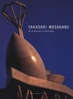 Takasaki Masaharu: An Architecture of Cosmology Takasaki Masaharu: An Architecture of Cosmology
