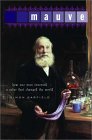 Mauve: How One Man Invented a Color That Changed the World