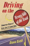Driving on the Wrong Side of the Road: Humorous Views on Love, Lust, and Lawn Care Driving on the Wrong Side of the Road: Humorous Views on Love, Lust, and Lawn Care