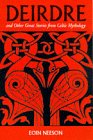 Deirdre and Other Great Stories from Celtic Mythology