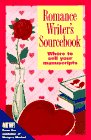 Romance Writer's Sourcebook: Where To Sell Your Manuscripts