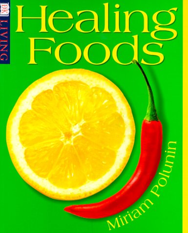 Healing Foods by Miriam Polunin Healing Foods by Miriam Polunin