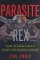 Parasite Rex: Inside the Bizarre World of Nature's Most Dangerous Creatures (Hardcover)
