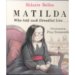 Matilda Who Told Such Dread...