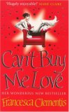 Can't Buy Me Love by Francesca Clementis Can't Buy Me Love by Francesca Clementis