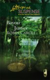 Bayou Justice (Steeple Hill Love Inspired Suspense #74) (Bayou Justice #1) Bayou Justice (Steeple Hill Love Inspired Suspense #74) (Bayou Justice #1)