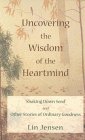 Uncovering The Wisdom Of The Heartmind: Shaking Down Seed And Other Stories Of Ordinary Goodness