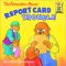 The Berenstain Bears' Report Card Trouble (Library Binding)