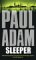Sleeper by Paul Adam Sleeper by Paul Adam