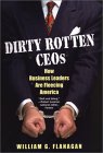 Dirty Rotten CEOs: How Business Leaders Are Fleecing America