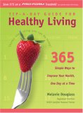 Tip-A-Day Guide for Healthy Living: 365 Simple Ways to Improve Your Health, One Day at a Time
