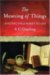 The Meaning of Things: applying philosophy to life (Hardcover)