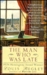 The Man Who Was Late by Louis Begley The Man Who Was Late by Louis Begley