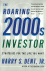 The Roaring 2000s Investor: Strategies For The Life You Want The Roaring 2000s Investor: Strategies For The Life You Want