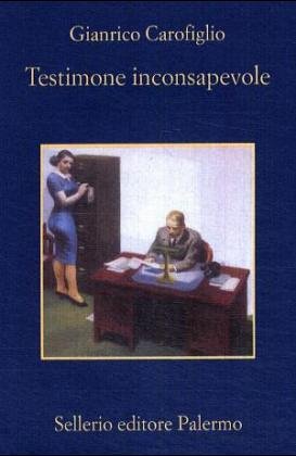 Gianrico Carofiglio - Testimone Inconsapevole Gianrico Carofiglio - Testimone Inconsapevole