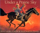 Under a Prairie Sky Under a Prairie Sky