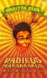 Radikus Makankakus: Bukan Binatang Biasa Radikus Makankakus: Bukan Binatang Biasa