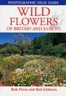 Wild Flowers of Britain and Europe (Photographic Field Guides) Wild Flowers of Britain and Europe (Photographic Field Guides)