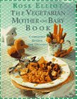 The Vegetarian Mother and Baby Book: Completely Revised and Updated The Vegetarian Mother and Baby Book: Completely Revised and Updated